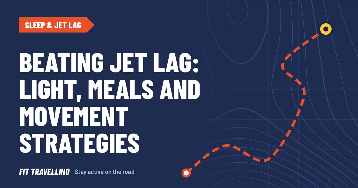 Route map cover for: Beating Jet Lag: Light, Meals and Movement Strategies