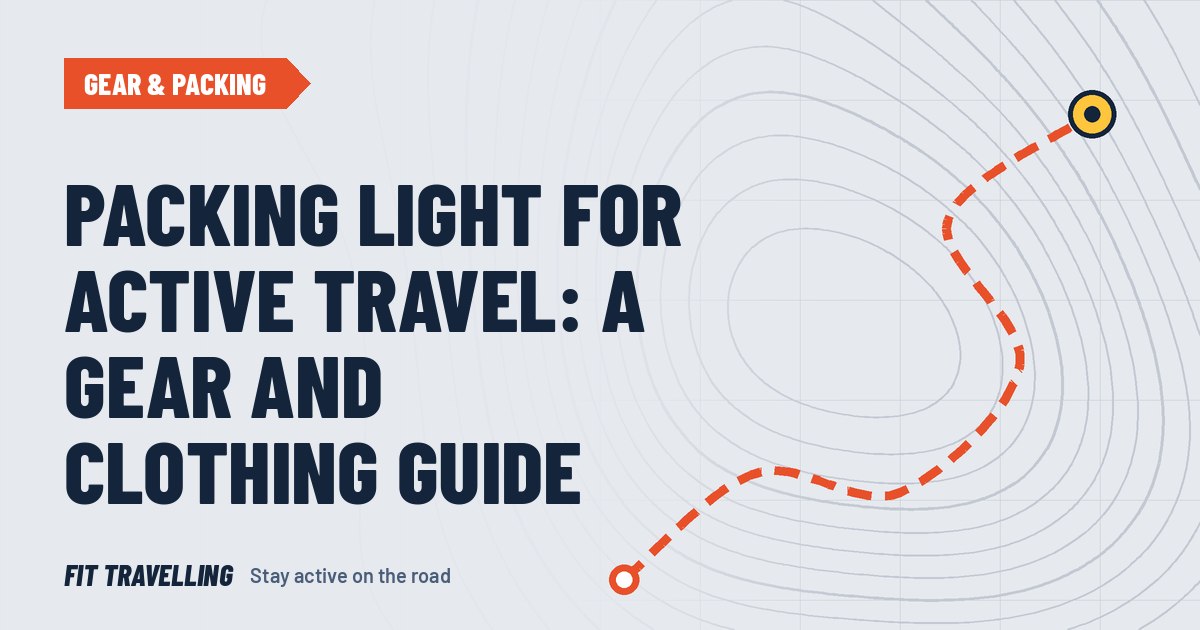 Route map cover for: Packing Light for Active Travel: A Gear and Clothing Guide