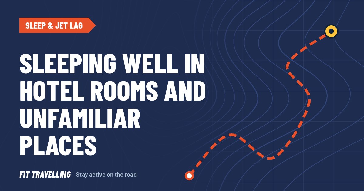 Route map cover for: Sleeping Well in Hotel Rooms and Unfamiliar Places