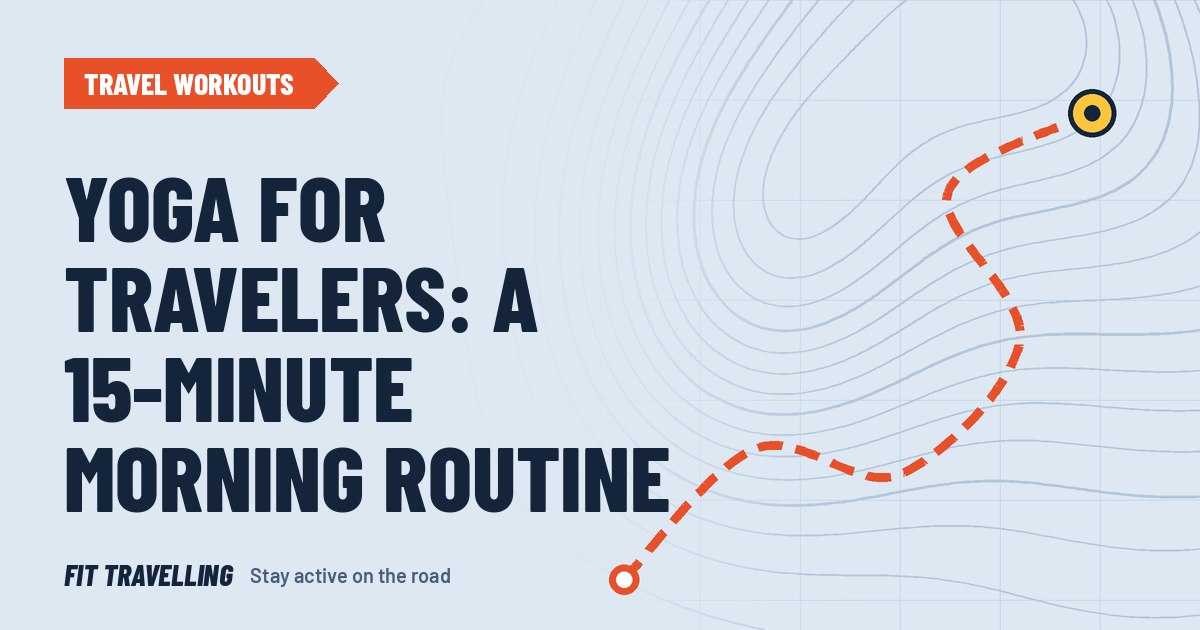 Route map cover for: Yoga for Travelers: A 15-Minute Morning Routine